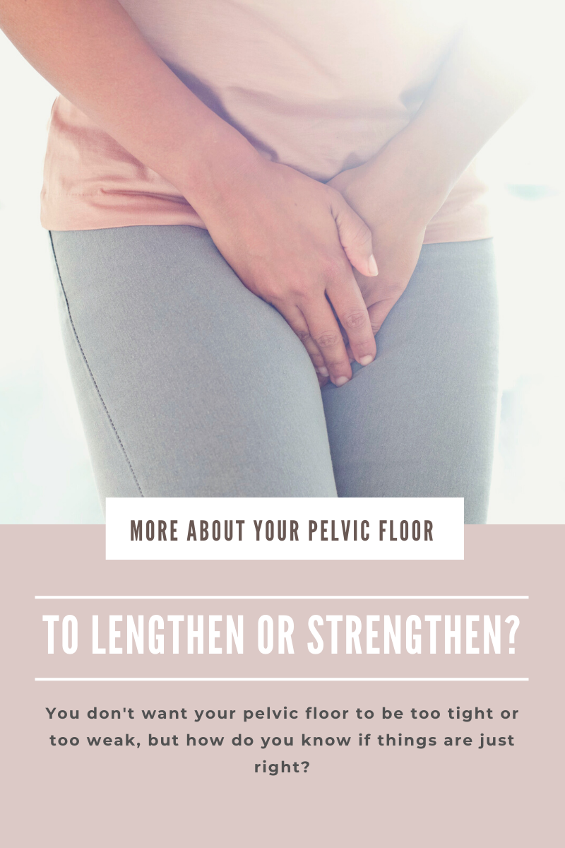 How do you know if your pelvic floor is too weak, too tight, or just right?